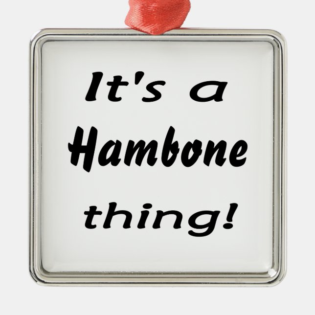 Ornement Métallique C'est une chose de hambone ! (Devant)