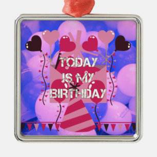 Ornement Métallique Joyeux anniversaire aujourd'hui est mon anniversai