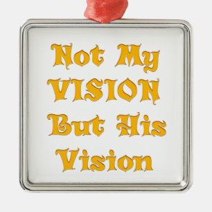 Ornement Métallique Pas ma vision, mais sa vision art imprimer