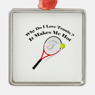 Ornement Métallique Pourquoi j'aime le tennis, ça me fait chaud