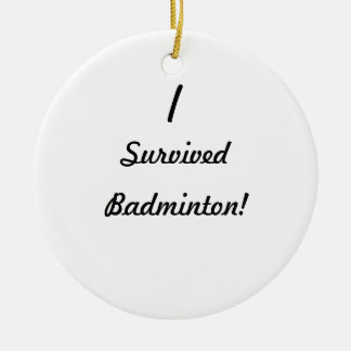 Ornement Rond En Céramique J'ai survécu au badminton !