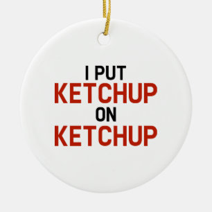 Ornement Rond En Céramique Je Mets Ketchup Sur Ketchup