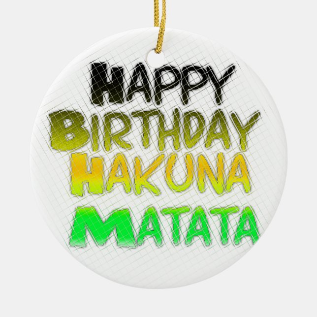 Ornement Rond En Céramique Joyeux anniversaire Hakuna Matata eco Inspirationa (Devant)