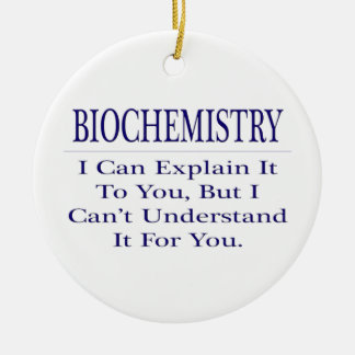 Ornement Rond En Céramique Plaisanterie biochimiste .. Expliquer ne pas compr