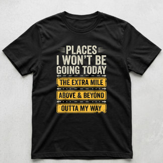 Orte, an die ich heute nicht gehen werde Lustiger T-Shirt