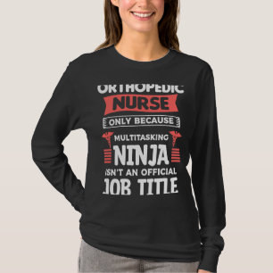 Orthopädie Krankenschwester nur wegen Multitasking T-Shirt