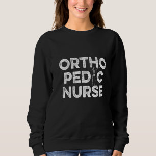 Orthopädische Krankenschwester Ortho Pflege Rn 12 Sweatshirt