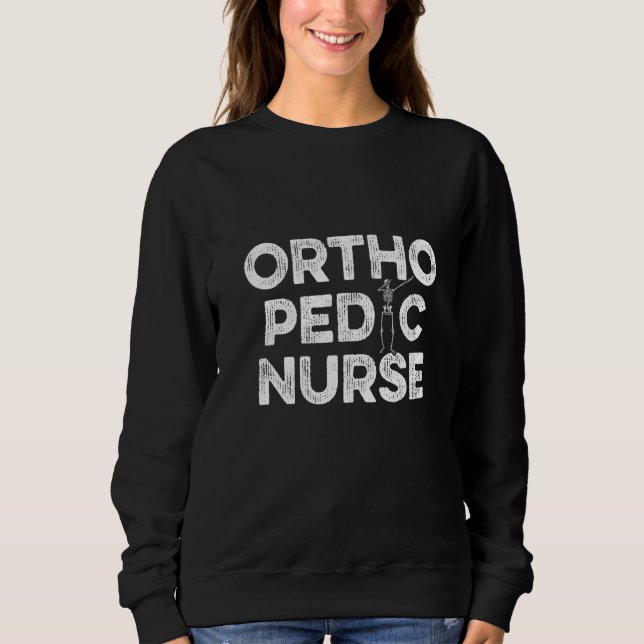 Orthopädische Krankenschwester Ortho Pflege Rn 12 Sweatshirt (Vorderseite)