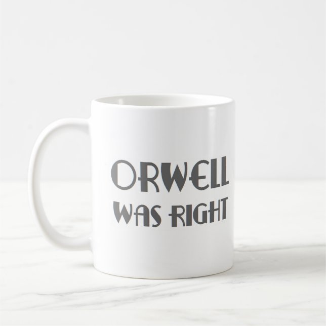 orwell was right kaffeetasse (Links)