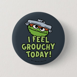 Oscar der Grouch Ich fühle mich heute Grouchy! Button