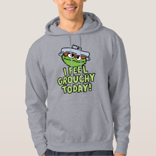 Oscar der Grouch Ich fühle mich heute Grouchy! Hoodie