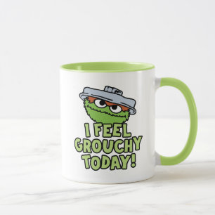 Oscar der Grouch   Ich fühle mich heute Grouchy! Tasse