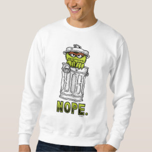 Oscar der Grouch - Nope. Sweatshirt