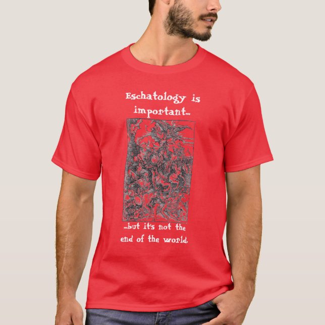 Öschatologie ist wichtig. T-Shirt (Vorderseite)