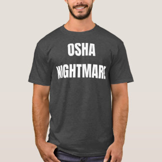OSHA Nightmare T-Shirt