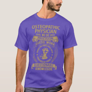 Osteopathischer Arzt wir machen Präzision Job Gesc T-Shirt
