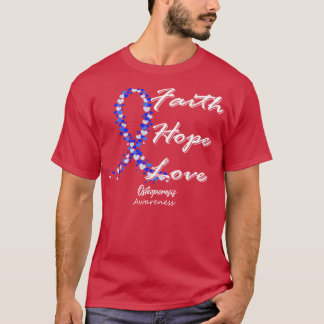Osteoporose Bewusstsein Glaube Hoffnung Liebe in d T-Shirt