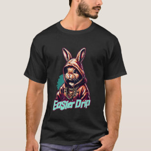 Oster-Drip u2013Cool Hip-Hop-Hase Streetwear Chr T-Shirt