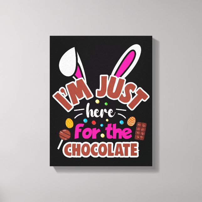 Osterhase Ich bin nur für die Schokolade hier Leinwanddruck (Vorderseite)