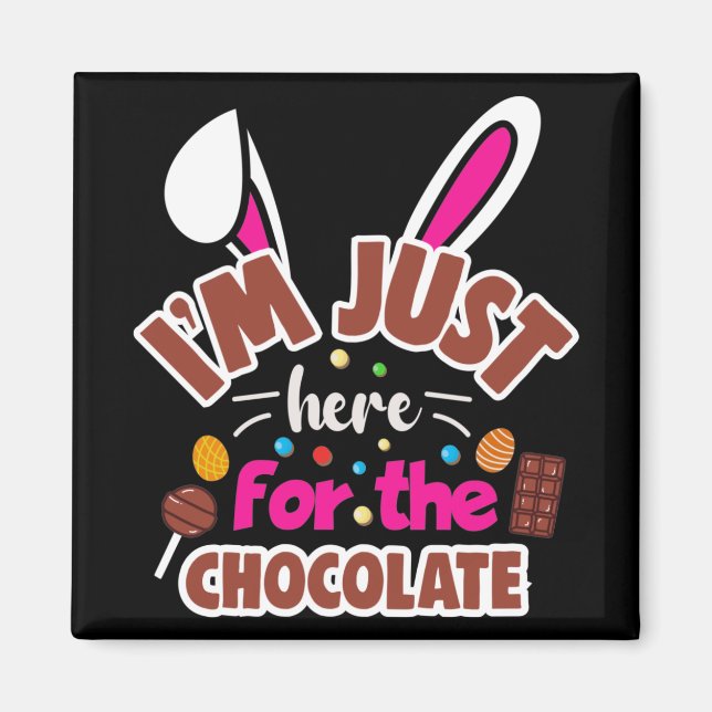 Osterhase Ich bin nur für die Schokolade hier Magnet (Vorne)