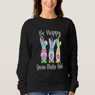 Ostern Gnome Be Hoppy Frühling Ostern Sonnenstuhl  Sweatshirt