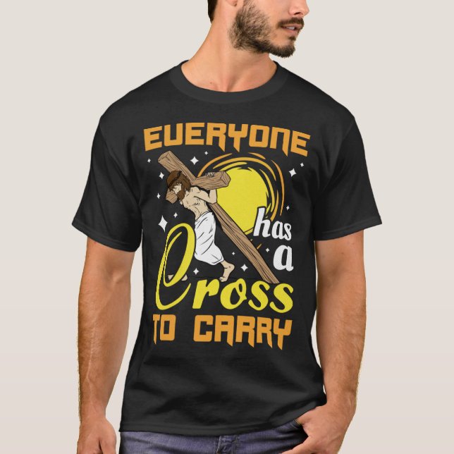 Ostern Jesus jeder hat ein Kreuz, Christi zu trage T-Shirt (Vorderseite)