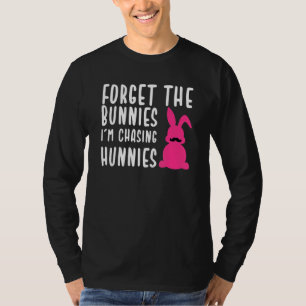 Ostern Vergiss die Bunnies, die ich jage Hunnies 9 T-Shirt