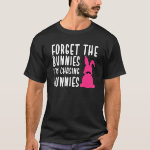 Ostern Vergiss die Bunnies, die ich jage Hunnies 9 T-Shirt