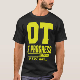 OT im Gange - Laden für 2013 Arbeitstherapie T-Shirt