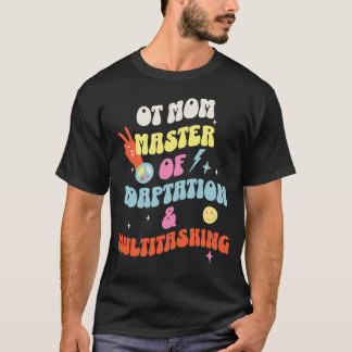 OT-Mama - Master of Adaptation & Multitasking T-Shirt
