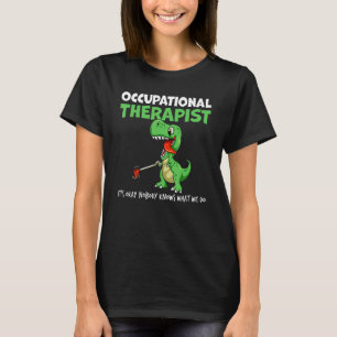 Ot Therapist Rex Ota Arbeitstherapie Assista T-Shirt