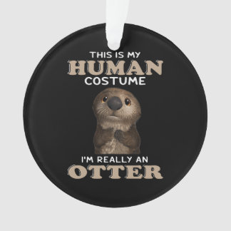 Otter Gift | Mein menschliches Kostüm bin ich wirk Ornament