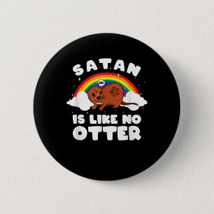 Otter Gift Satanic Rainbow Satan ist wie kein and Button