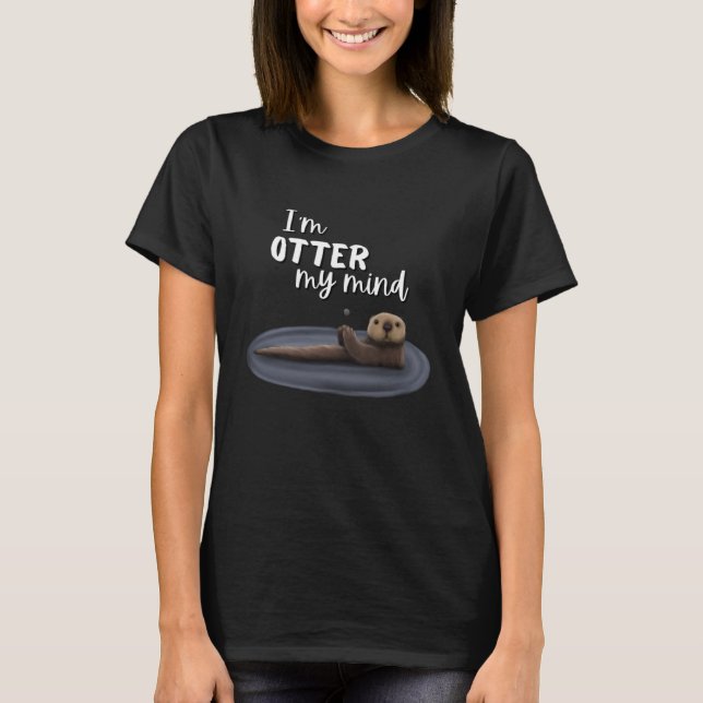 Otter I'm Otter My Mind T-Shirt (Vorderseite)