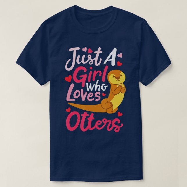 Otter just a Girl Who Lieben Otters - 5 T-Shirt (Design vorne)