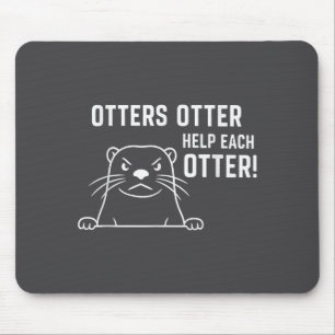 Otter Otter Helfen Einander Lustiger Otter-Spruch Mousepad
