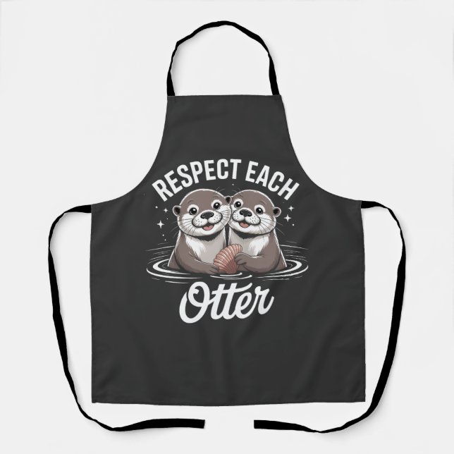 Otter Respect Each Other Funny Schürze (Vorderseite)