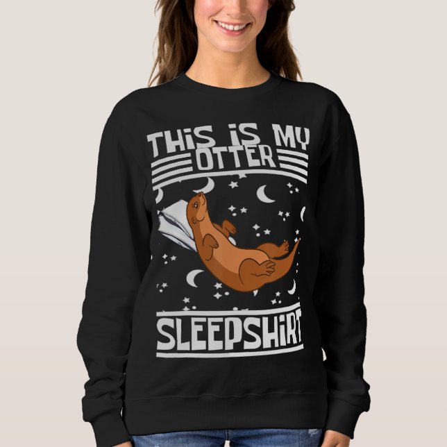 Otter Sleeping Otter Sea Otter Funny Otter Sleep Sweatshirt (Vorderseite)