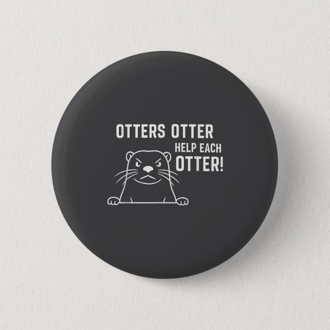 Otters Otter Help Each Otter Funny Otter Quote  Button (Vorderseite)