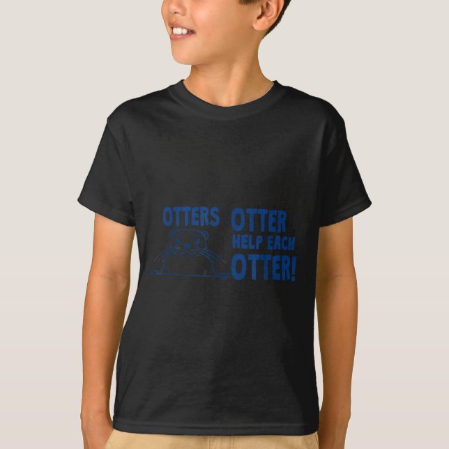 Otters Otter Help Each Otters Funny Saying  T-Shirt (Vorderseite)