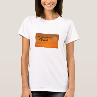 "… ou vous pourriez chanter" le T-shirt de