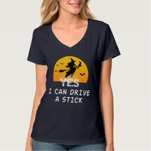Oui ICan Drive A Stick T-Shirt Party Funny sorcièr