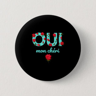 Oui Mon Cheri Coole französische Expression Quotes Button