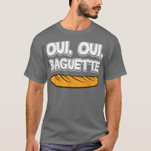 Oui Oui Baguette Cooler Französischsprachiger Stol T-Shirt
