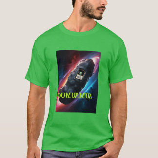OUMUAMUA PASSIERT GERADE DURCH T-Shirt