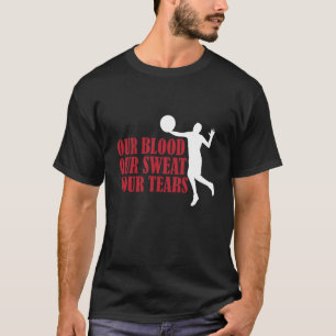 Our Blood Our t Your Tears Volleyball 2 T-Shirt