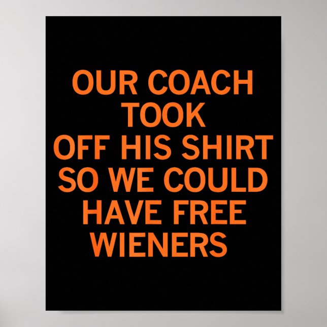 Our Coach Took Off His Shirt So We Could Have Wien Poster (Vorne)