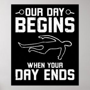 Our Day Begins When Your Day Poster