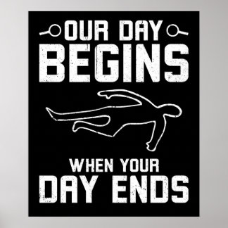Our Day Begins When Your Day Poster