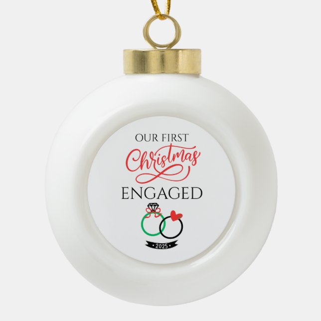 Our First Christmas Engaged 2025 Keramik Kugel-Ornament (Vorderseite)